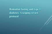 Ramadan fasting and type 1 diabetes: A scoping review protocol