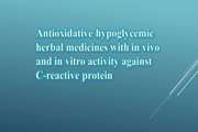 Antioxidative hypoglycemic herbal medicines with in vivo and in vitro activity against C-reactive protein