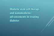 Diabetic stem cell therapy and nanomedicine: advancements in treating diabetes