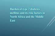 Burden of type 2 diabetes mellitus and its risk factors in North Africa and the Middle East