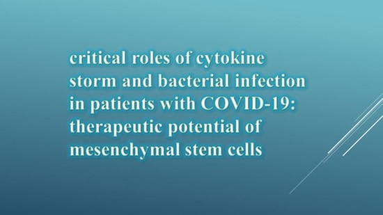 criticalroles of cytokine storm and bacterial infection in patients with COVID‑19: therapeutic potential of mesenchymal stem cel {faces}
