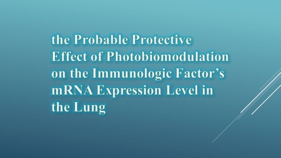the Probable Protective Effect of Photobiomodulation on the Immunologic Factor’s mRNA Expression Level in the Lung
 {faces}