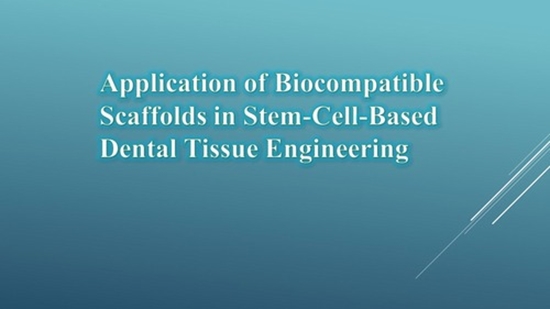 Application of Biocompatible Scaffolds in Stem-Cell-Based Dental Tissue Engineering
 {faces}