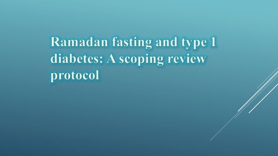 Ramadan fasting and type 1 diabetes: A scoping review protocol
 {faces}