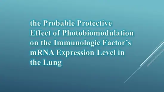 the Probable Protective Effect of Photobiomodulation on the Immunologic Factor’s mRNA Expression Level in the Lung
 {faces}