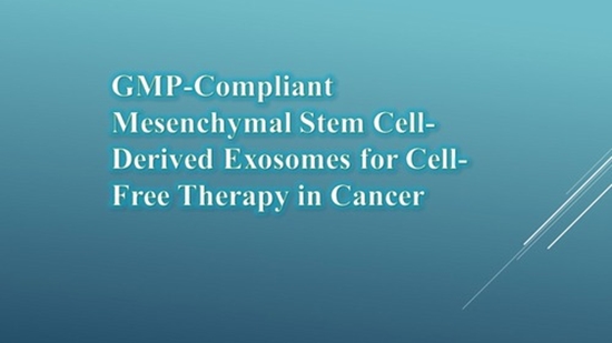 GMP-Compliant Mesenchymal Stem Cell-Derived Exosomes for Cell-Free Therapy in Cancer {faces}