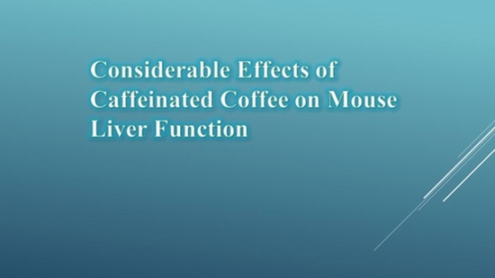 Considerable Effects of Caffeinated Coffee on Mouse Liver Function {faces}