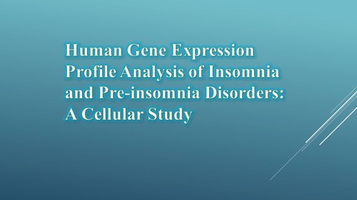  Human Gene Expression Profile Analysis of Insomnia and Pre-insomnia Disorders: A Cellular Study